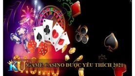 Top 5 trò chơi casino được yêu thích nhất 2021